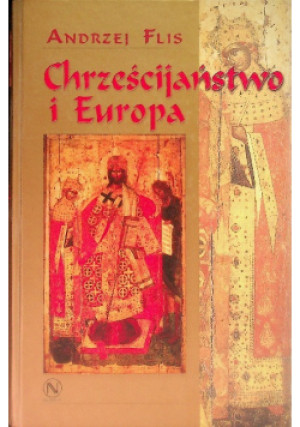 Chrześcijaństwo i Europa - Andrzej Flis - książka  wyd. 2001