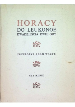 Do Leukonoe dwadzieścia dwie ody - Horacy - książka  wyd. 1973