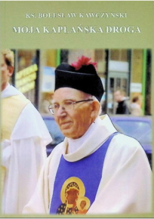 Moja kapłańska droga - Bolesław Kawczyński - książka  wyd. 2017