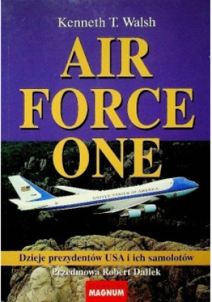 Air Force One - Kenneth T. Walsh - książka historyczna wyd. 2003