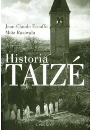 Historia Taize - Rasiwala Moiz, Jean-Claude Escaffit - książka historyczna wyd. 2009