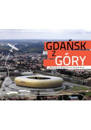 Gdańsk z góry - Michał Tusk, Mikołaj Chrzan - książka  wyd. 2011