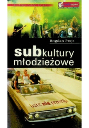Subkultury młodzieżowe - Bogdan Prejs - książka  wyd. 2005