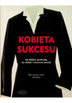 Kobieta sukcesu - Kim Johnson Gross, Jeff Stone - książka  wyd. 2005