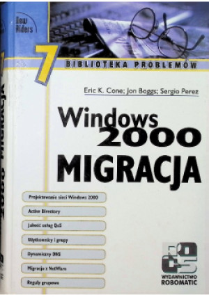 Windows 2000 - migracja - Sergio Pérez, Eric K. Cone, Jon Boggs - książka  wyd. 2000
