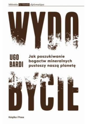Wydobycie - Ugo Bardi - książka  wyd. 2018