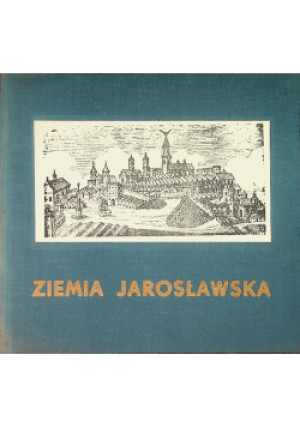 Ziemia Jarosławska - Jacek Pestkowski - książka historyczna wyd. 1966