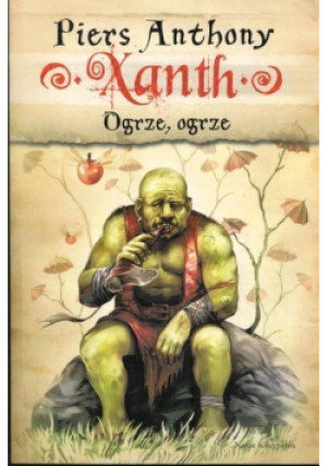 Xanth Ogrze ogrze - Piers Anthony - książka fantasy wyd. 2013