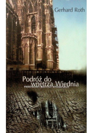 Podróż do wnętrza Wiednia - Gerhard Roth - książka historyczna wyd. 2006