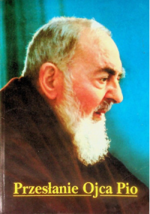 Przesłanie Ojca Pio - Aleksander Horowski - książka  wyd. 2004
