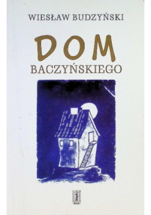Dom Baczyńskiego - Wiesław Budzyński - książka  wyd. 2000