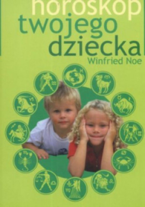 Horoskop twojego dziecka - Winfried Noe - książka  wyd. 2008