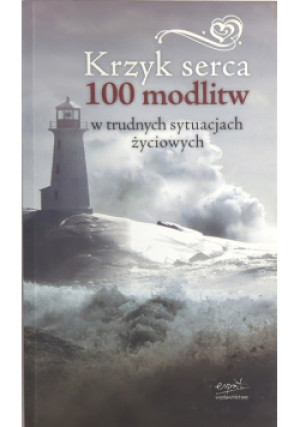 Krzyk serca 100 modlitw - książka  wyd. 2008