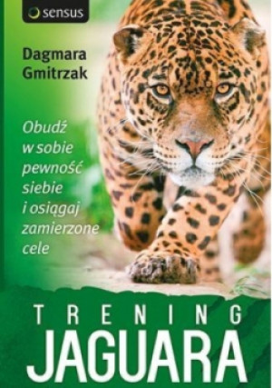 Trening Jaguara Obudź w sobie pewność siebie - Dagmara Gmitrzak - książka  wyd. 2014