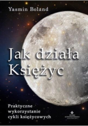 Jak działa Księżyc - Yasmin Boland - książka  wyd. 2016