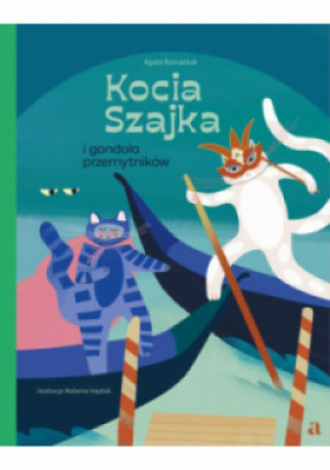 Kocia Szajka i gondola przemytników - Agata Romaniuk - książka  wyd. 2023