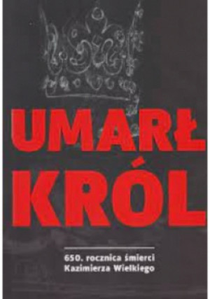 Umarł Król - książka historyczna wyd. 2020