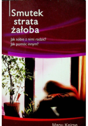 Smutek Strata Żałoba - Manu Keirse - książka  wyd. 2005