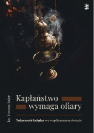 Kapłaństwo wymaga ofiary - Tomasz Bajer - książka  wyd. 2023