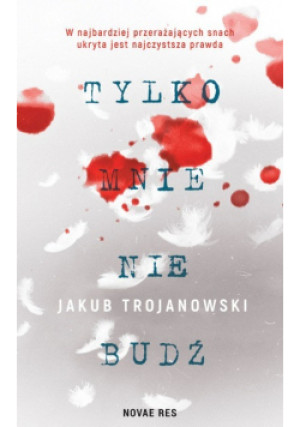 Tylko mnie nie budź - Jakub Trojanowski - książka  wyd. 2022