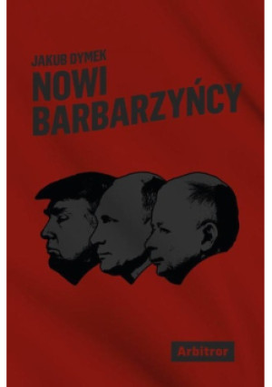 Nowi Barbarzyńcy - Jakub Dymek - książka  wyd. 2018