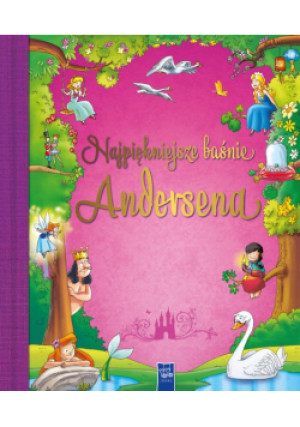 Najpiękniejsze baśnie Andersena - Hans Christian Andersen - książka  wyd. 2020