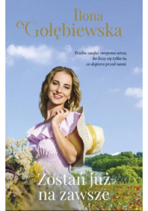 Zostań już na zawsze - Ilona Gołębiewska - książka  wyd. 2023