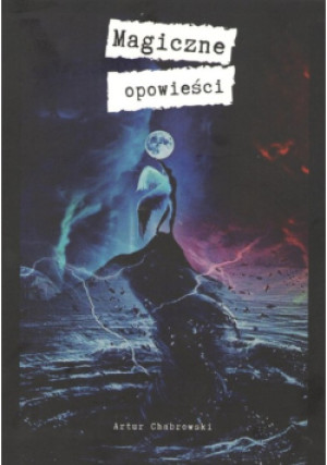 Magiczne opowieści - Artur Chabrowski - książka fantasy wyd. 2021