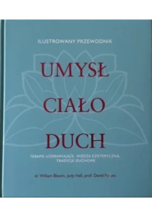 Umysł Ciało Duch - William Bloom, Judy Hall, David Peters - książka  wyd. 2012