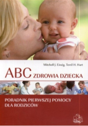 ABC zdrowia dziecka - Terril H. Hart, Mitchell J. Einzig - książka  wyd. 2009