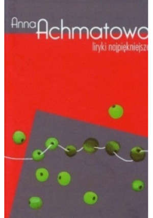Liryki najpiękniejsze - Anna Achmatowa - książka  wyd. 2008