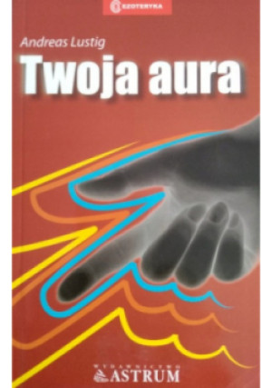 Twoja aura - Andreas Lustig - książka  wyd. 2005