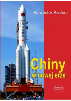 Chiny w nowej erze - Sylwester Szafarz - książka historyczna wyd. 2023