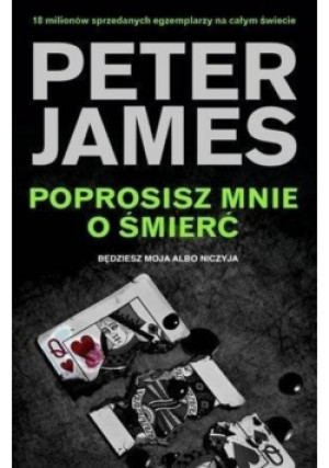 Poprosisz mnie o śmierć - Peter James - książka  wyd. 2018
