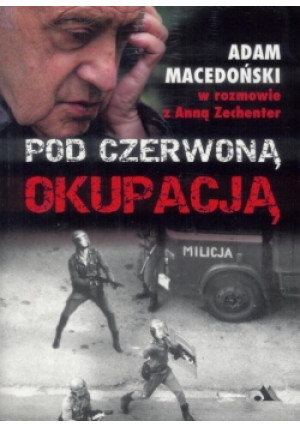 Pod czerwoną okupacją - Adam Macedoński - książka historyczna wyd. 2013