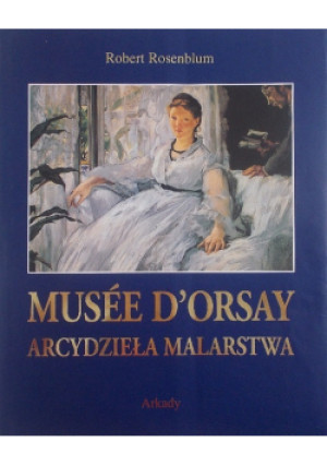 Musee D'orsay Arcydzieła malarstwa - Robert Rosenblum - książka  wyd. 2001