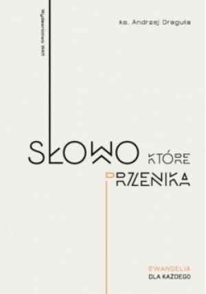 Słowo które przenika - Andrzej Draguła - książka  wyd. 2018
