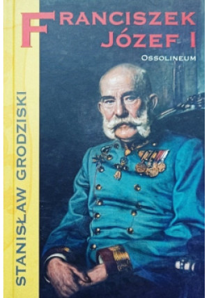 Franciszek Józef I - Stanisław Grodziski - książka historyczna wyd. 2006