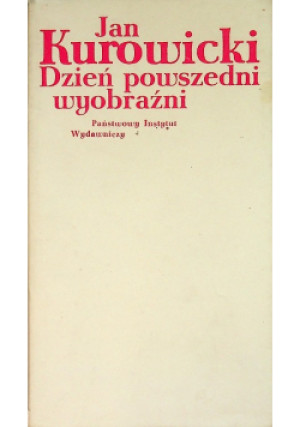 Dzień powszedni wyobraźni - Jan Kurowicki - książka  wyd. 1976