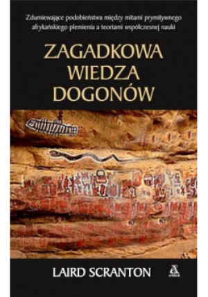 Zagadkowa wiedza Dogonów - Laird Scranton - książka  wyd. 2017