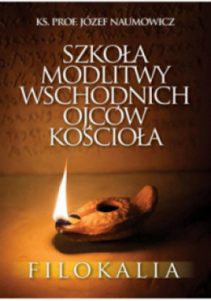 Szkoła modlitwy wschodnich Ojców Kościoła - Józef Naumowicz - książka  wyd. 2023