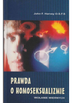 Prawda o homoseksualizmie - John F. Harvey - książka  wyd. 1999