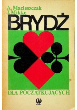 Brydż dla początkujących - A. Macieszczak, J. Mikke - książka  wyd. 1979