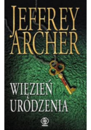 Więzień urodzenia - Jeffrey Archer - książka  wyd. 2012