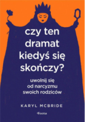 Czy ten dramat kiedyś się skończy? - Karyl McBride - książka  wyd. 2024