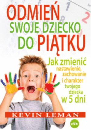Odmień swoje dziecko do piątku - Kevin Leman - książka  wyd. 2023