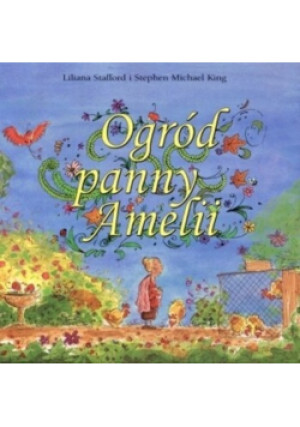 Ogród panny Amelii - Liliana Stafford, Stephen Michael King - książka  wyd. 2006