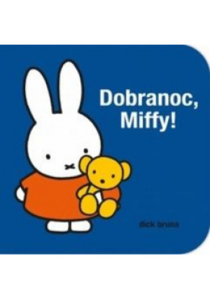 Dobranoc Miffy - Dick Bruna - książka  wyd. 2019