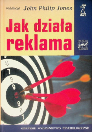 Jak działa reklama - John Philip Jones - książka  wyd. 2004