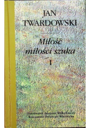 Miłość miłości i szuka Tom I - Jan Twardowski - książka  wyd. 1999